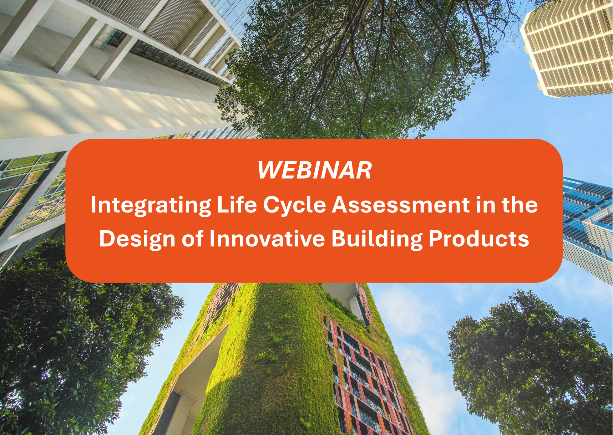 INBUILT Webinar: Integrating Life Cycle Assessment in the Design of Innovative Building Products